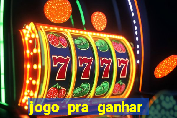 jogo pra ganhar dinheiro rapido